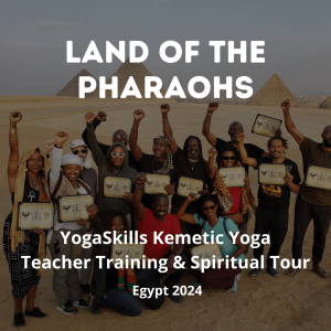 Land Of The Pharaohs: Kemetic Yoga Teacher Training & Spiritual Tour Egypt 2024