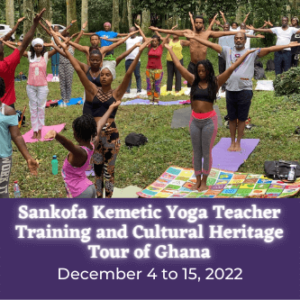 Sankofa Kemetic Yoga Teacher Training and Cultural Heritage Tour of Ghana
